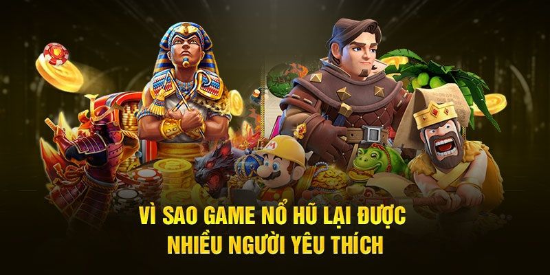 Nổ hũ mang đến cho cược thủ cơ hội săn Jackpot có giá trị khủng